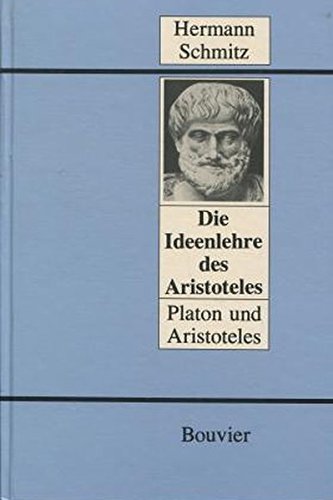 Die Ideenlehre des Aristoteles Platon und Aristoteles - Schmitz, Hermann
