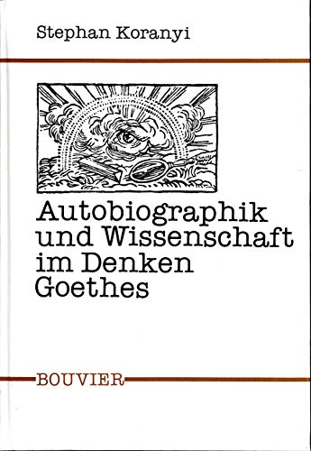 Beispielbild fr Autobiographik und Wissenschaft im Denken Goethes. Dissertation. Abhandlungen zur Kunst-, Musik- und Literaturwissenschaft 352. zum Verkauf von Wissenschaftliches Antiquariat Kln Dr. Sebastian Peters UG