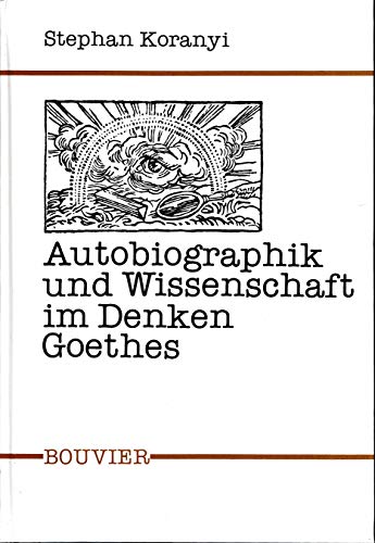 9783416018159: Autobiographik und Wissenschaft im Denken Goethes