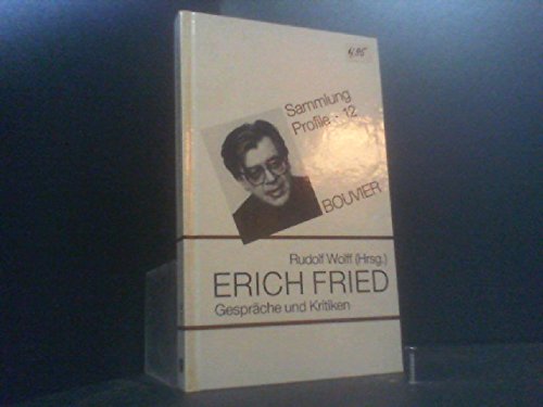 Erich Fried : Gespräche u. Kritiken. hrsg. von Rudolf Wolff, Sammlung Profile , 12