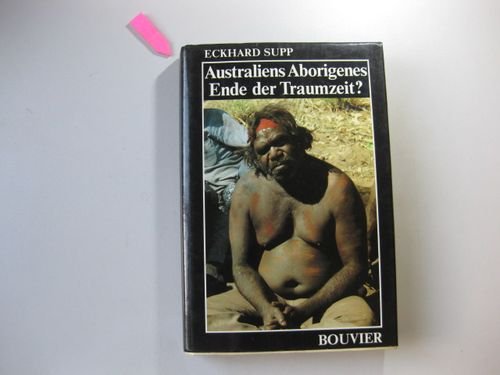 Australien Aborigines Ende der Traumzeit?