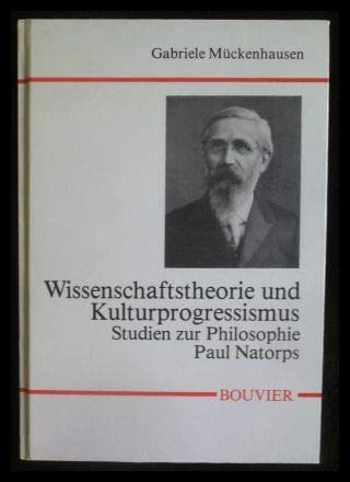 Wissenschaftstheorie und Kulturprogressismus : Studien zur Philosophie Paul Natorps. Dissertation...