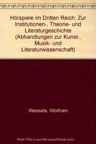 Hörspiele im Dritten Reich : zur Institutionen-, Theorie- und Literaturgeschichte. Abhandlungen z...