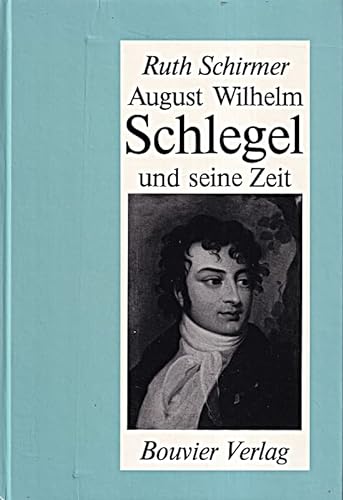August Wilhelm Schlegel und seine Zeit : ein Bonner Leben.