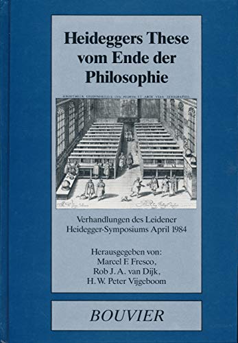 Heideggers These vom Ende der Philosophie : Verhandlungen des Leidener Heidegger-Symposiums April...