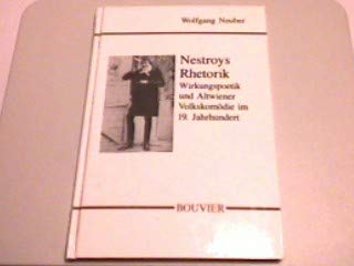 Nestroys Rhetorik: Wirkungspoetik und Altwiener VolkskomoÌˆdie im 19. Jahrhundert (Abhandlungen zur Kunst-, Musik- und Literaturwissenschaft) (German Edition) (9783416020176) by Neuber, Wolfgang
