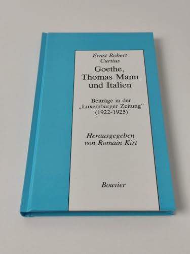 9783416020572: Goethe, Thomas Mann und Italien: Beitrge in der "Luxemburger Zeitung", 1922-1925