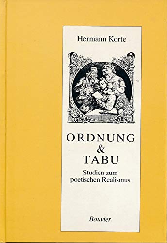 Ordnung & Tabu: Studien zum poetischen Realismus (Abhandlungen zur Kunst-, Musik- und Literaturwissenschaft) (German Edition) (9783416021609) by Korte, Hermann