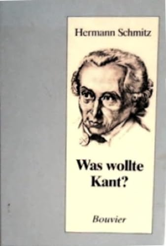 Was wollte Kant? - Hermann Schmitz