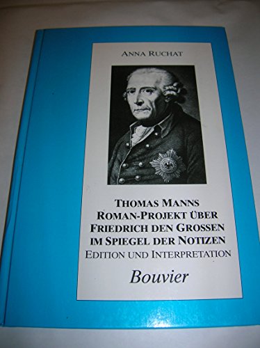 Beispielbild fr Thomas Manns Roman-Projekt ber Friedrich den Grossen im Spiegel seiner Notizen. Edition und Interpretation zum Verkauf von medimops