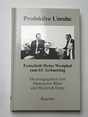 Produktive Unruhe. Festschrift Heinz Westphal zum 65. Geburtstag