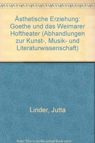Beispielbild fr sthetische Erziehung. Goethe und das Weimarer Hoftheater. zum Verkauf von Antiquariat Luechinger
