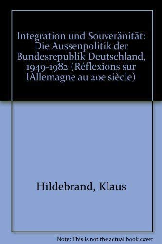 Integration und Souveränität. Die Außenpolitik der Bundesrepublik Deutschland (1949-1982 / Intégr...