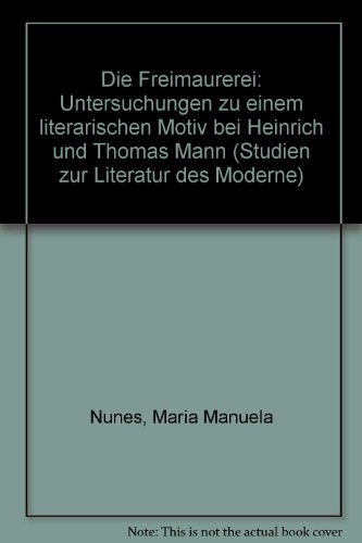 Imagen de archivo de DIE FREIMAUREREI Untersuchungen zu einem literarischen Motiv bei Heinrich und Thomas Mann. a la venta por German Book Center N.A. Inc.