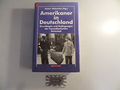 Beispielbild fr Amerikaner in Deutschland : Grundlagen und Bedingungen der transatlantischen Sicherheit. OVP zum Verkauf von Bernhard Kiewel Rare Books