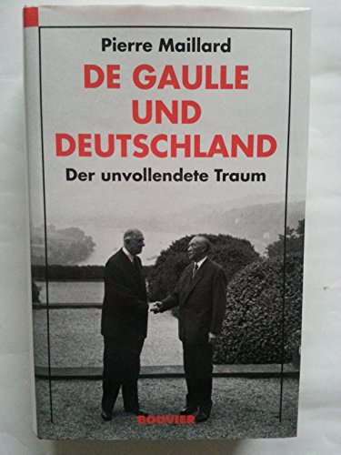 Beispielbild fr De Gaulle und Deutschland. Der unvollendete Traum. [bers. aus dem Franz. von Hermann Kusterer] zum Verkauf von Bernhard Kiewel Rare Books