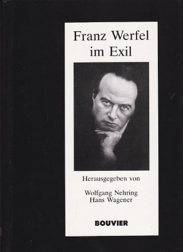Franz Werfel im Exil : internationales Werfel-Symposion vom 25. bis 27. Oktober 1990 Los Angeles, Calif. Studien zur Literatur der Moderne Bd. 22. - Nehring, Wolfgang; Wagener, Hans [Hrsg.]