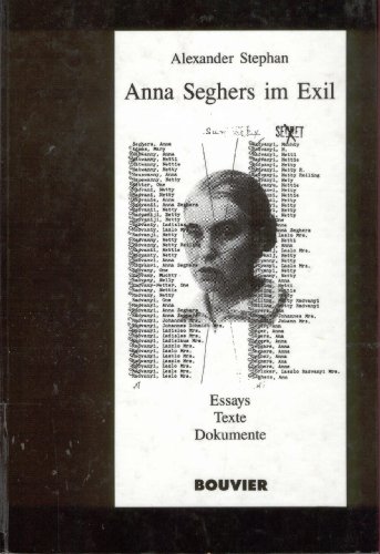 Anna Seghers im Exil. Essays, Texte, Dokumente. - Stephan, Alexander