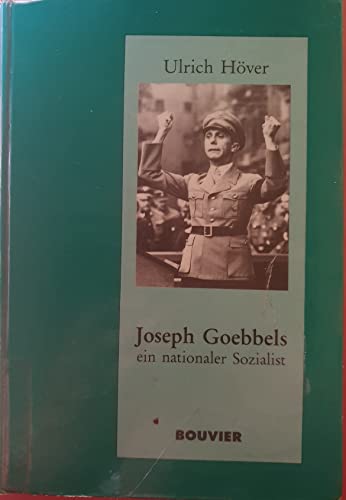Joseph Goebbels, ein nationaler Sozialist. Von Ulrich Höver. - Höver, Ulrich und Joseph Goebbels