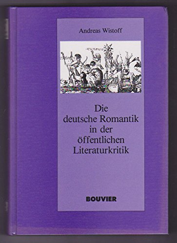 Beispielbild fr Die deutsche Romantik in der ffentlichen Literaturkritik, zum Verkauf von modernes antiquariat f. wiss. literatur