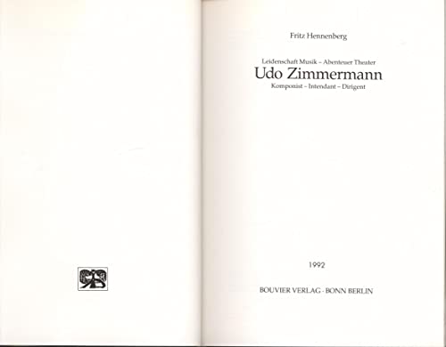 Udo Zimmermann. Leidenschaft Musik - Abenteuer Theater ; Komponist - Intendant - Dirigent. - Hennenberg, Fritz