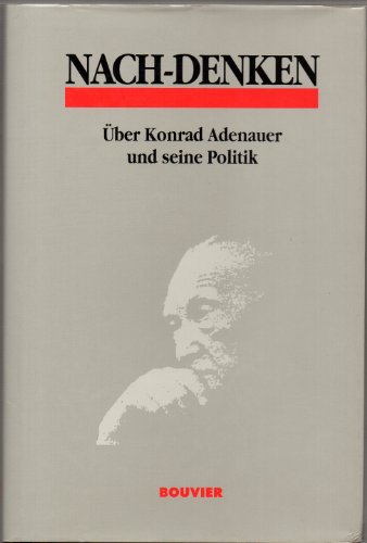 9783416024396: Nach-Denken. ber Konrad Adenauer und seine Politik. Internationales wissenschaftliches Symposium am 27. April 1992 aus Anlass des 25. Todestages von ... der Geschichte der Bundesrepublik Deutschland
