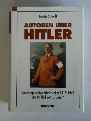 9783416024518: Autoren ber Hitler: Deutschsprachige Schriftsteller 1919-1945 und ihr Bild vom Fhrer