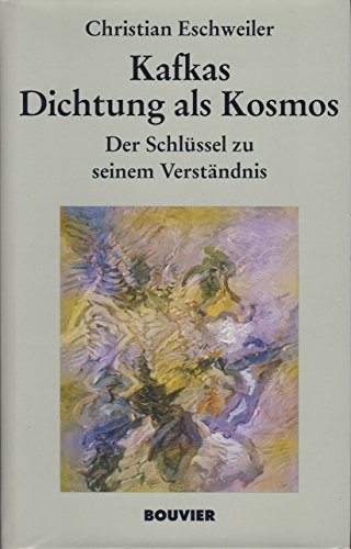 Stock image for Kafkas Dichtung als Kosmos : der Schlssel zu seinem Verstndnis. for sale by Wissenschaftliches Antiquariat Kln Dr. Sebastian Peters UG