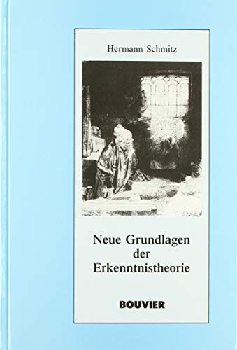 Neue Grundlagen der Erkenntnistheorie (German Edition) (9783416024952) by Schmitz, Hermann