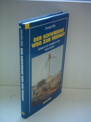 Stock image for Der schwierige Weg zur Freiheit. Europa an der Schwelle zu einer neuen Epoche for sale by medimops