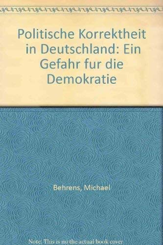 Beispielbild fr Politische Korrektheit in Deutschland. Eine Gefahr fr die Demokratie zum Verkauf von medimops