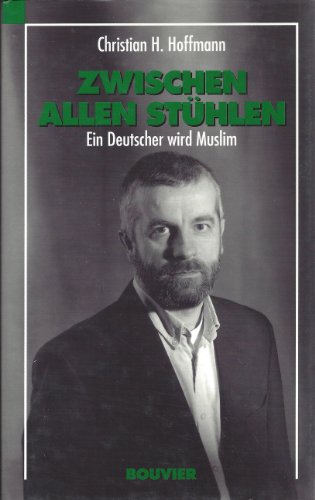 Beispielbild fr Zwischen allen Sthlen. Ein Deutscher wird Muslim zum Verkauf von medimops