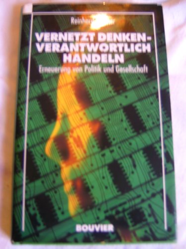 Vernetzt denken, verantwortlich handeln: Erneuerung von Politik und Gesellschaft (German Edition) (9783416025621) by GoÌˆhner, Reinhard