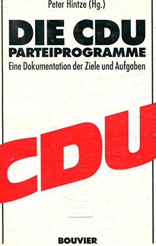 9783416025768: Die CDU-Parteiprogramme. Eine Dokumentation der Ziele und Aufgaben