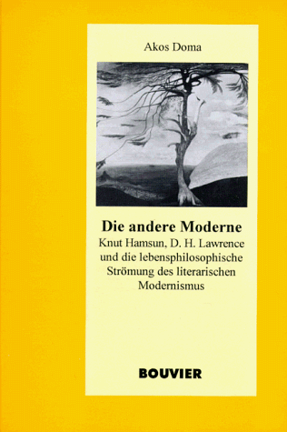 Die andere Moderne. Knut Hamsun, D. H. Lawrence und die lebensphilosophische Strömung des literar...
