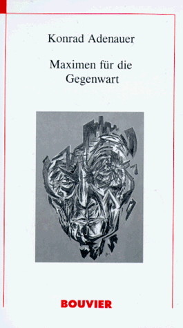 Beispielbild fr Konrad Adenauer. Maximen für die Gegenwart von Adenauer, Konrad zum Verkauf von Nietzsche-Buchhandlung OHG