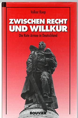 Beispielbild fr Zwischen Recht und Willkr. Die Rote Armee in Deutschland. zum Verkauf von Bernhard Kiewel Rare Books