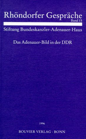 Stock image for Das Adenauer-Bild in der DDR. Rhndorfer Gesprch Bd. 15. for sale by Wissenschaftliches Antiquariat Kln Dr. Sebastian Peters UG