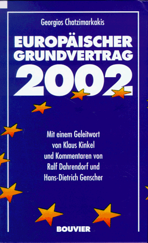 Europäischer Grundvertrag 2002. Für ein Europa der Freiheit. M.e. Geleitwort v. Klaus Kinkel u. K...