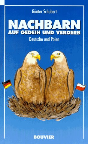 Nachbarn auf Gedeih und Verderb: Deutsche und Polen (German Edition) (9783416026796) by Schubert, GuÌˆnter