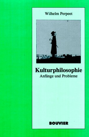 9783416026826: Kulturphilosophie: Anfange und Probleme (Abhandlungen zur Philosophie, Psychologie und Padagogik)