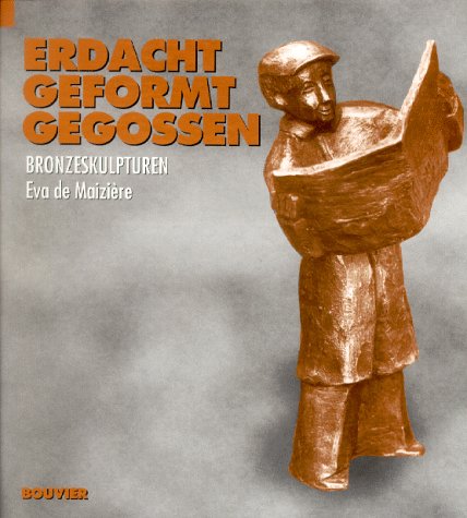 Beispielbild fr Erdacht Geformt Gegossen - Bronzeskulpturen von Eva de Maizire. zum Verkauf von Worpsweder Antiquariat