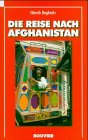 9783416028028: Die Reise nach Afghanistan oder: Von einem, der auszog ...