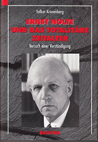 Ernst Nolte und das totalitäre Zeitalter: Versuch einer Verständigung - Volker, Kronenberg,