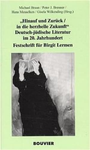 "Hinauf und zurück, in die herzhelle Zukunft" : deutsch-jüdische Literatur im 20. Jahrhundert ; F...