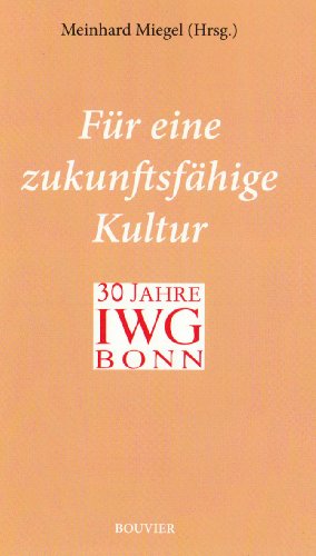 Für eine zukunftsfähige Kultur. Symposium aus Anlass des dreißigjährigen Bestehens des IWG Bonn.