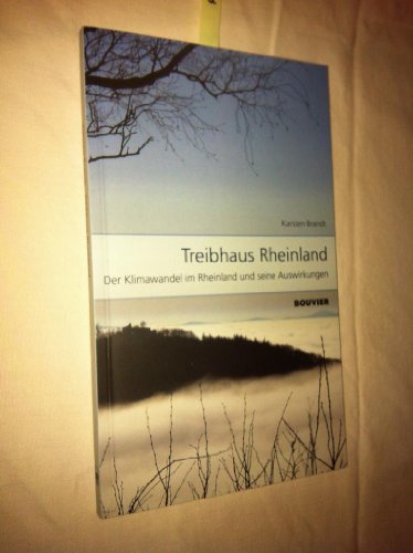 Imagen de archivo de Treibhaus Rheinland : der Klimawandel im Rheinland und seine Auswirkungen. a la venta por Wissenschaftliches Antiquariat Kln Dr. Sebastian Peters UG