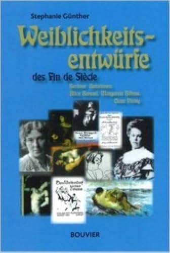 Weiblichkeitsentwürfe des Fin de Siècle: Berliner Autorinnen. Alice Berend, Margarete Böhme, Clar...