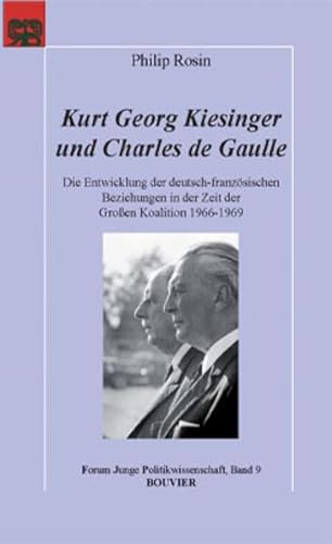 9783416032308: Kurt Georg Kiesinger und Charles de Gaulle: Die Entwicklung der deutsch-französischen Beziehungen in der Zeit der Großen Koalition 1966 - 1969