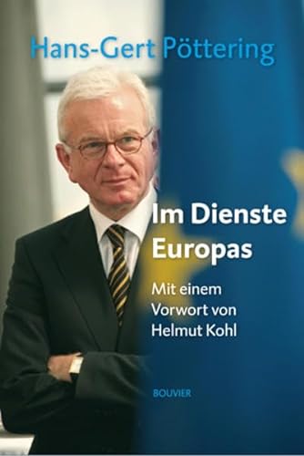 Im Dienste Europas: Mit einem Vorwort von Helmut Kohl. - G Pöttering, Hans